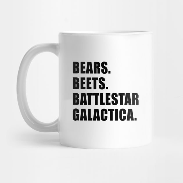 Bears. Beets. Battlestar Galactica. by quoteee